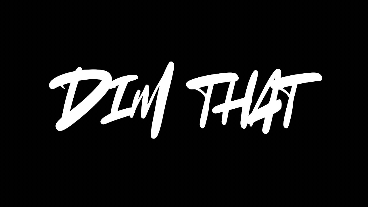 Dim That