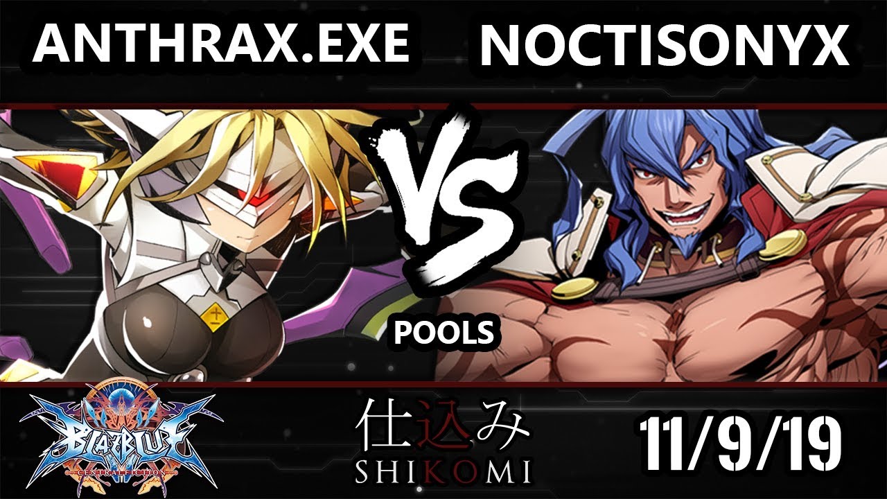 Shikomi BB:CF - Anthrax.EXE (No 11) Vs. NoctisOnyx (Azrael) BlazBlue: Central Fiction Pools