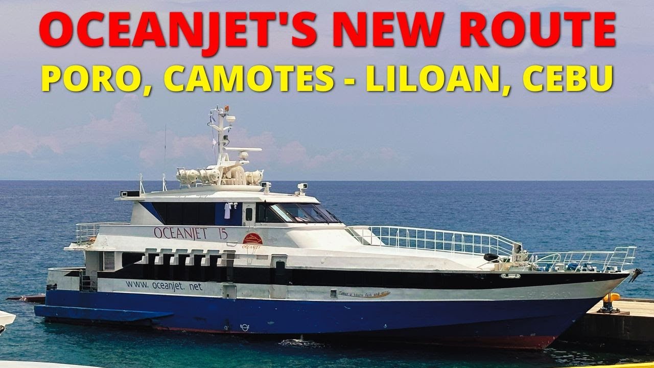 New Route | Poro, Camotes to Liloan, Cebu | Oceanjet 15