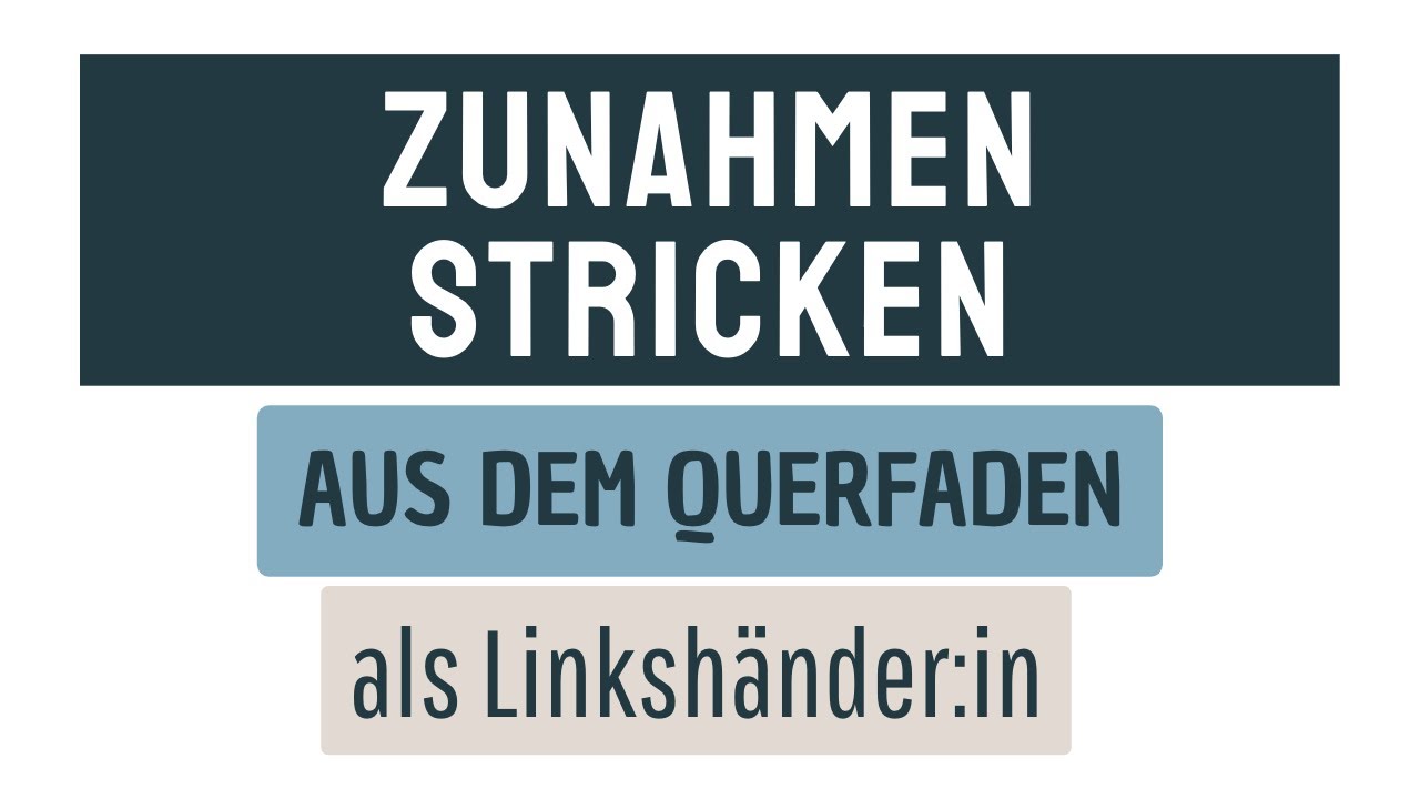 Rechtsgeneigte + Linksgeneigte Zunahme aus dem Querfaden stricken | Linkshänder