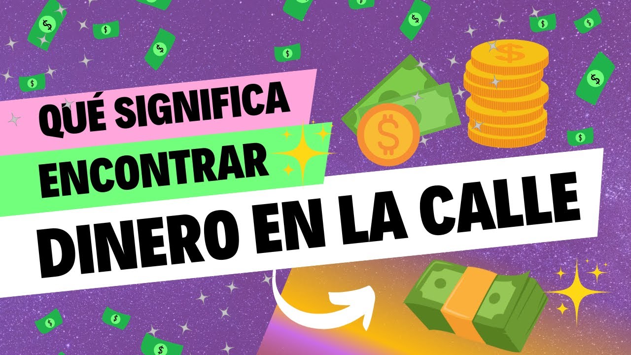 Qué significa encontrar MONEDAS o DINERO en la calle