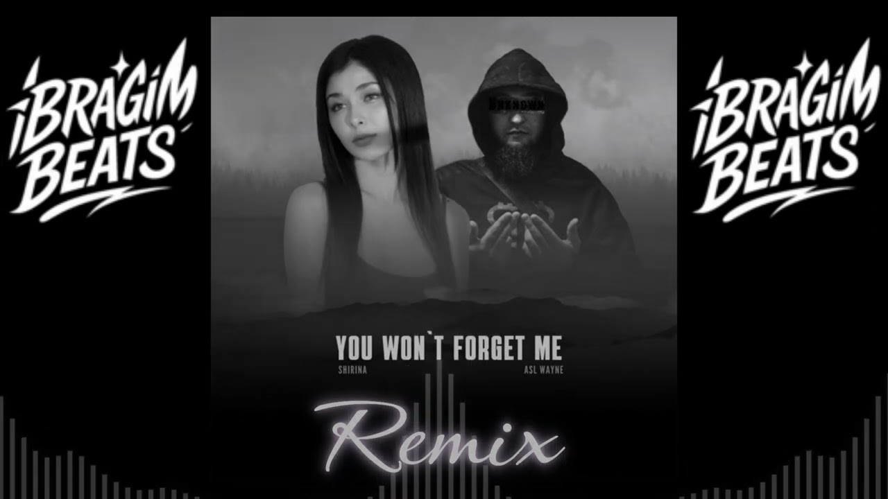 ASL WAYNE & SHIRINA - YOU WON'T FORGET ME (iBRAGiM BEATS Remix)