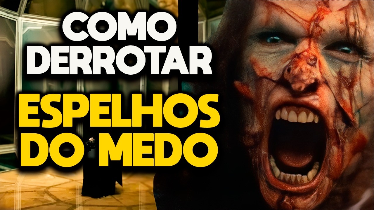 COMO DERROTAR ESPELHOS DO MEDO