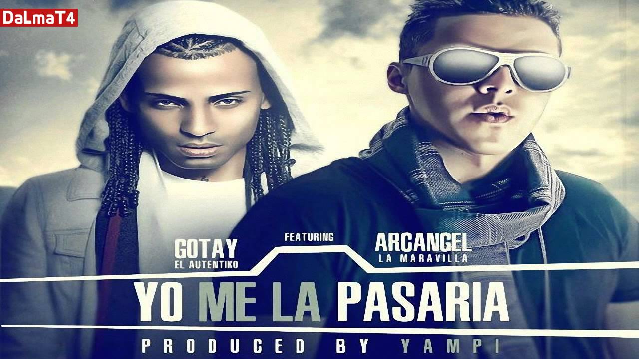 Gotay El Autentiko Ft. Arcangel - Yo Me La Pasaria (Prod. by Yampi)