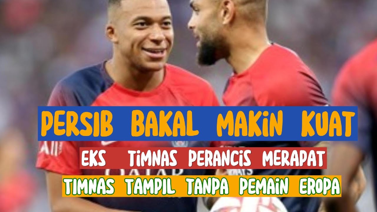 PERSIB Untung Besar ! Mantan Bek PSG Merapat ke Bandung. Timnas tampil dengan skuat apa adanya !