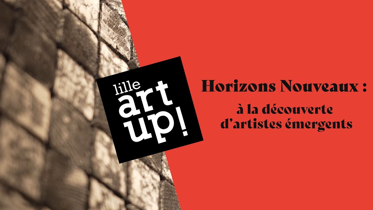 Lille Art Up! 2026 - Horizons Nouveaux : à la découverte d'artistes émergents