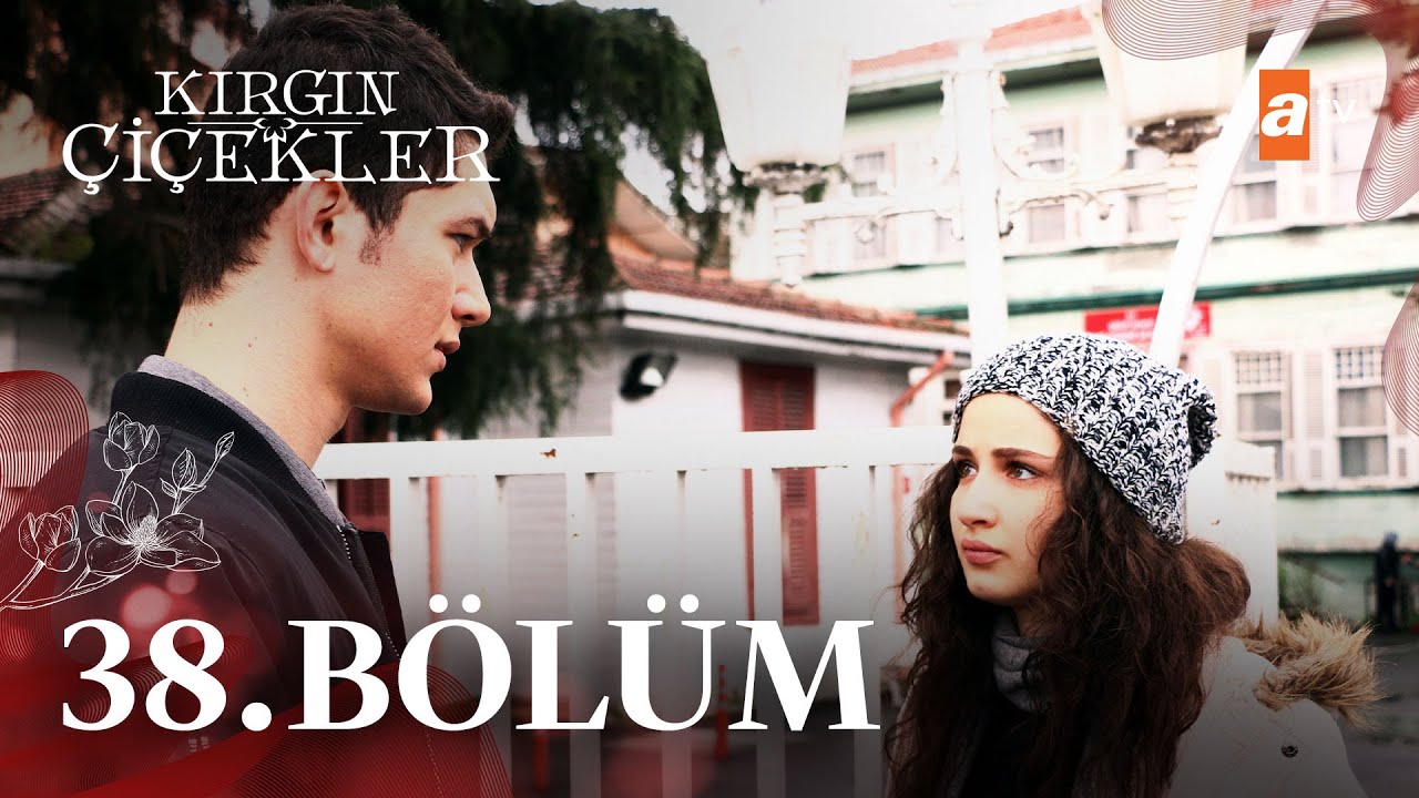 Kırgın Çiçekler 38. Bölüm - atv