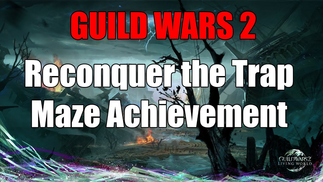 Guild Wars 2 - Reconquer the Trap Maze Achievement Guide 2021