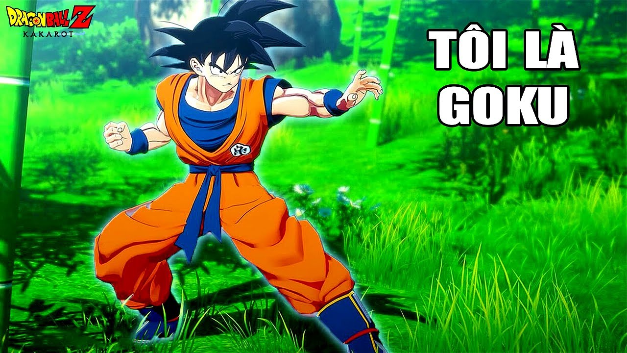 Tôi là GOKU | Dragon Ball Z Kakarot