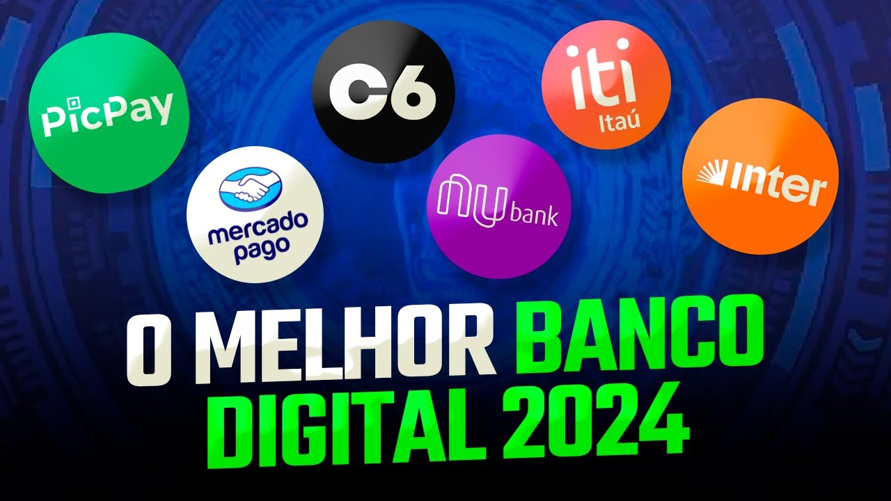 Qual o melhor Banco Digital em 2024? PicPay, Mercado Pago, C6, NuBank, iti, Inter?