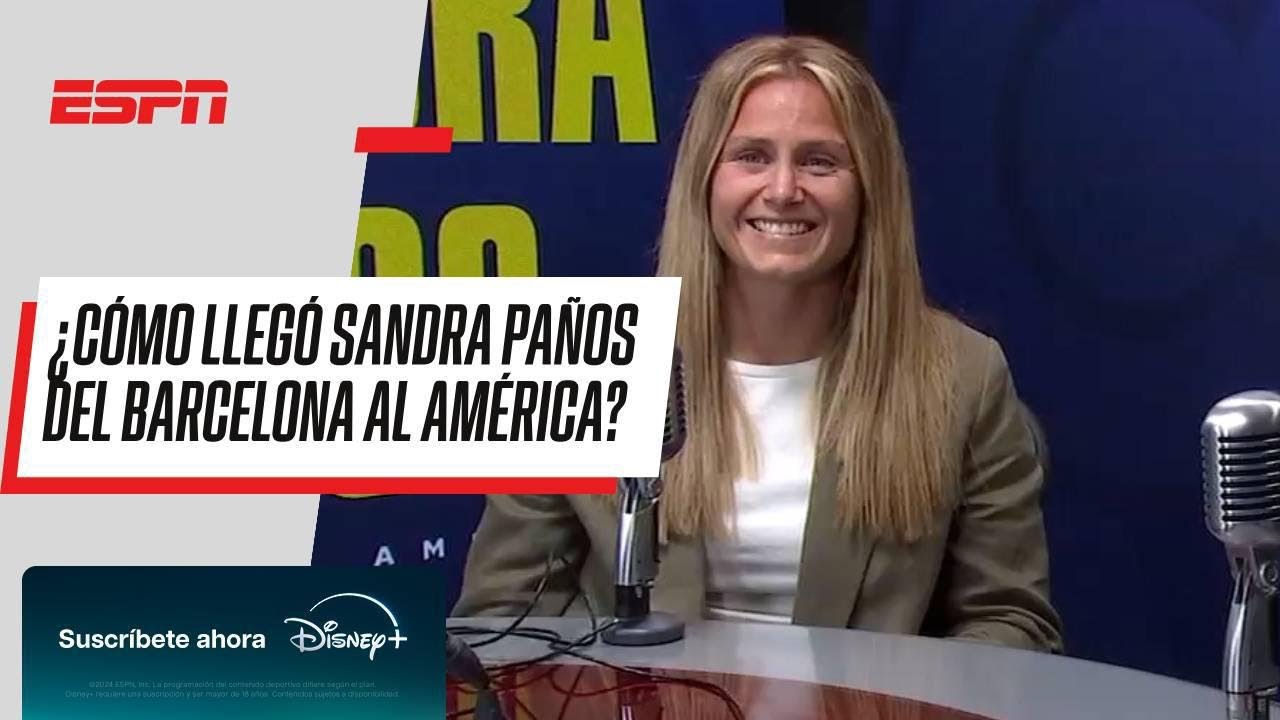 SANDRA PAÑOS referente en ESPAÑA llegó al AMÉRICA con el deseo de aportar al futbol femenil mexicano