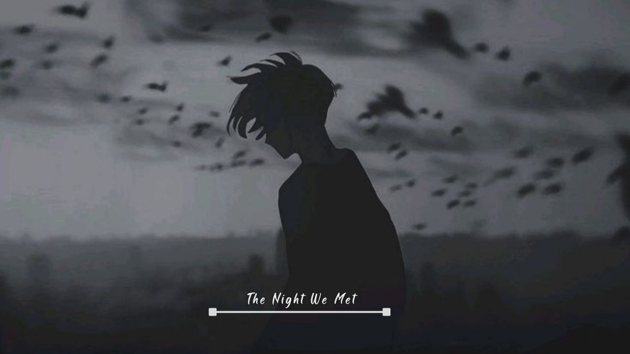 The Night We Met – Slowed & Reverb | Heartbreak Vibes