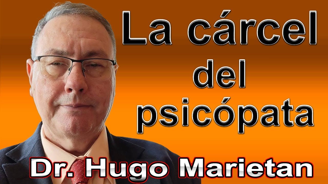 La cárcel del psicópata | Dr. Hugo Marietan #psicopatía