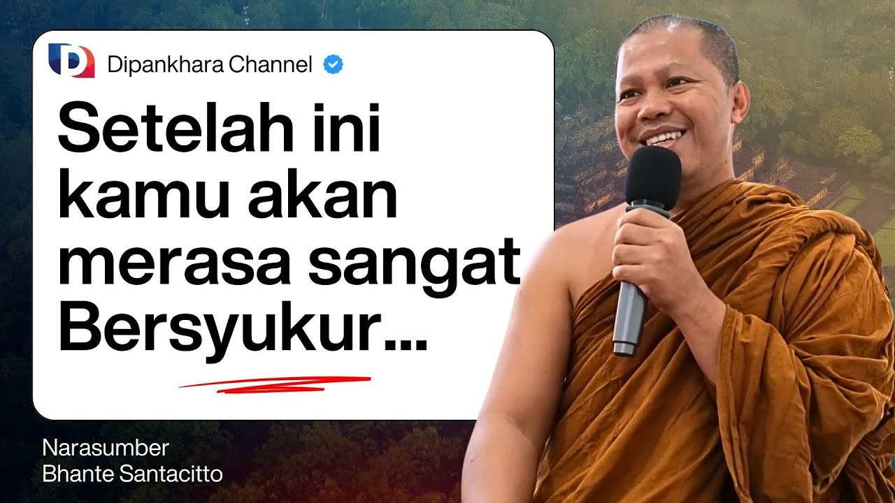 Setelah ini kamu akan merasa sangat bersyukur  || Bhante Santacitto #dipankharachannel