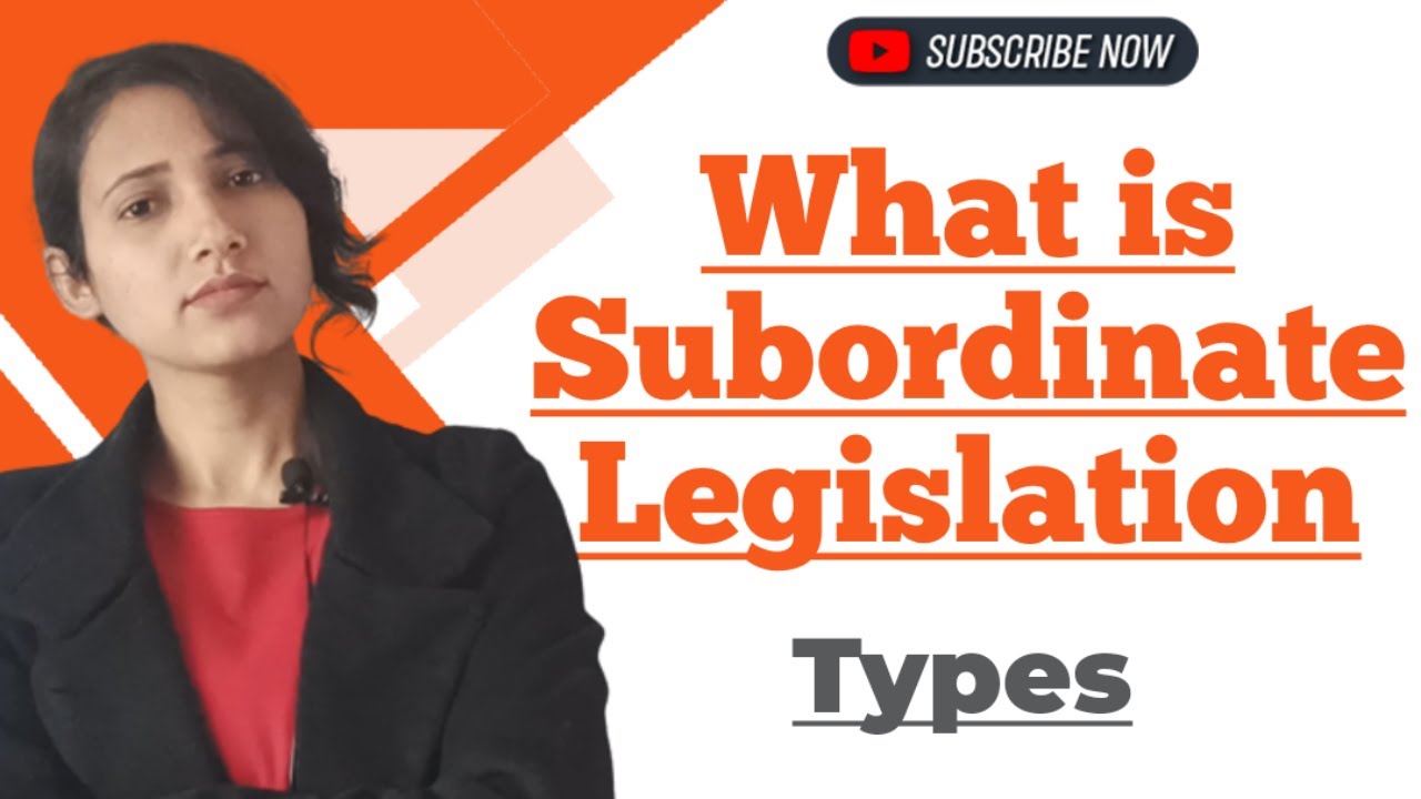 What is subordinate legislation || Types of subordinate legislation