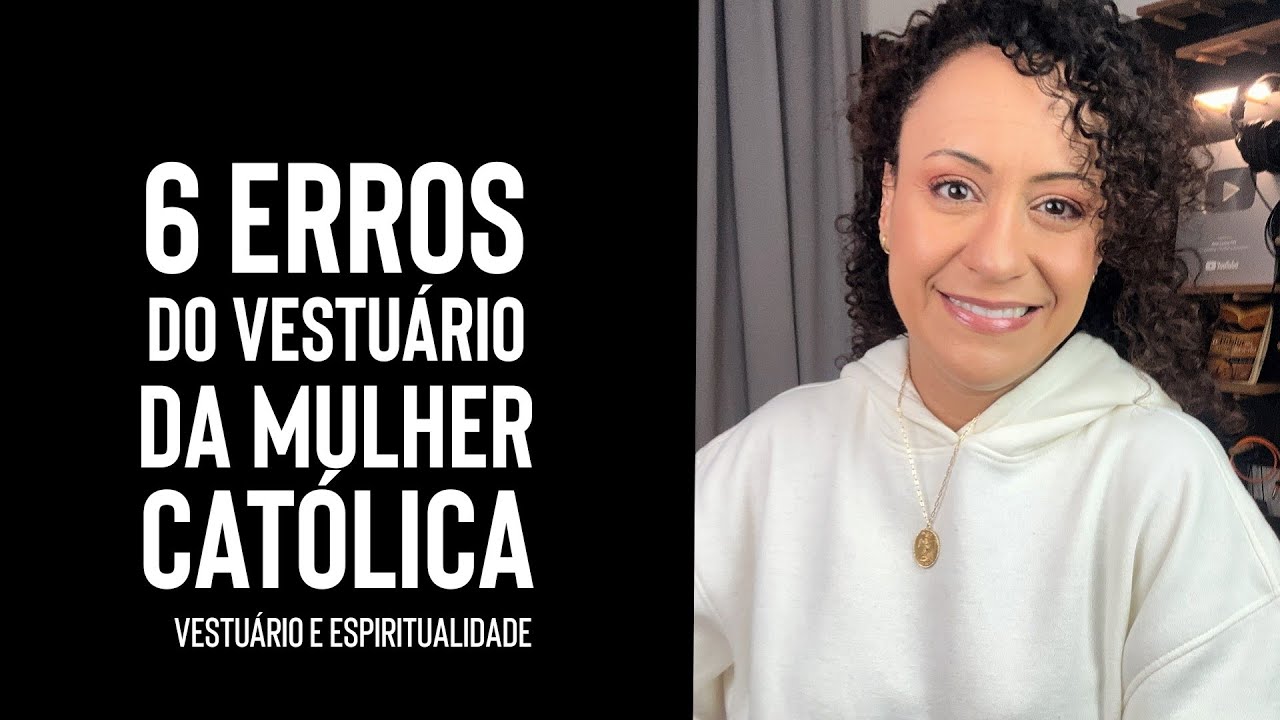6 ERROS do VESTUÁRIO da mulher católica