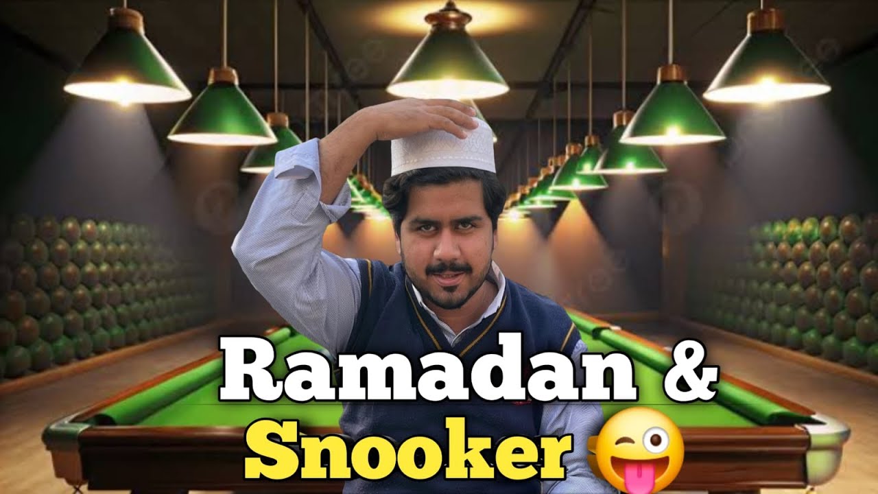 Ramadan & Snooker 😁