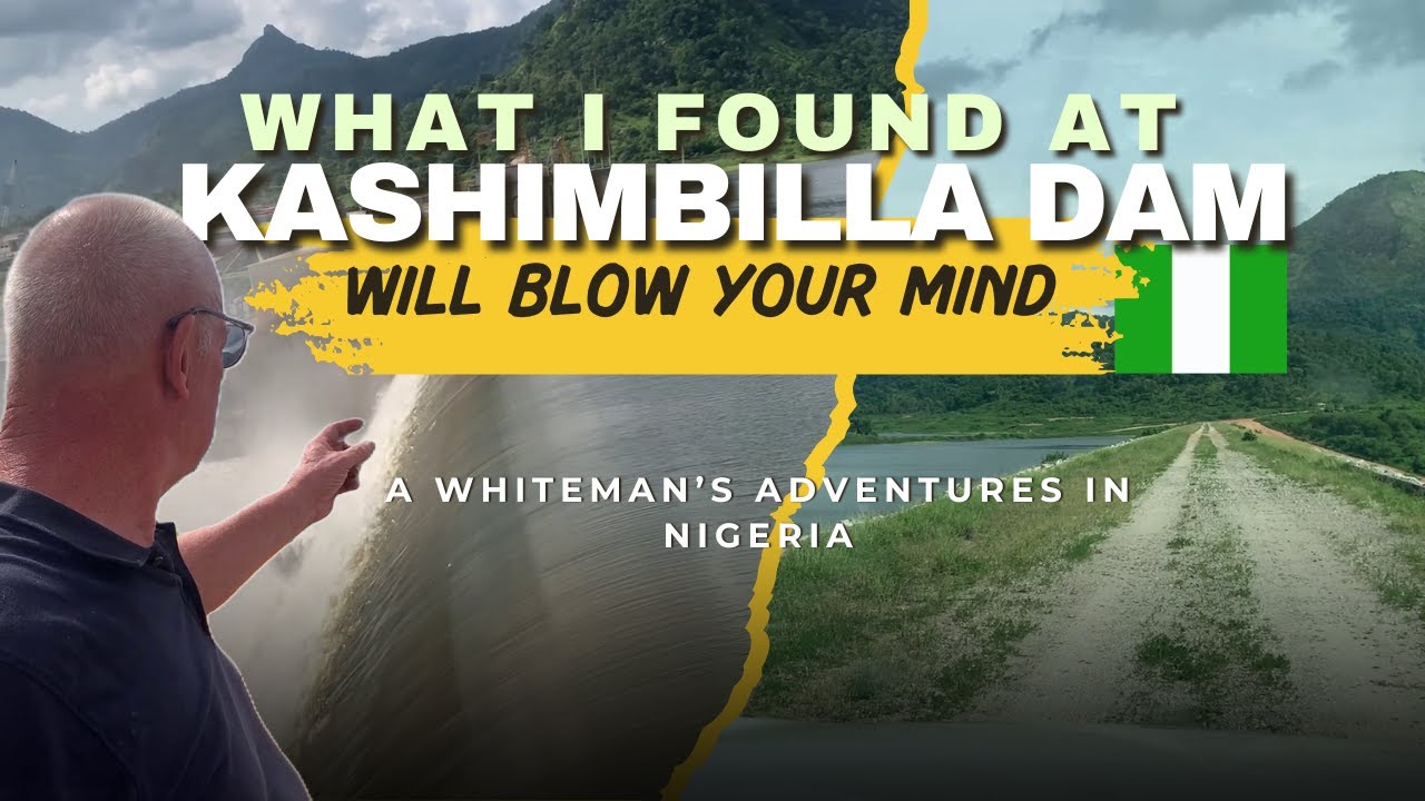 5 Mind-Blowing Things I Discovered at Kashimbilla Dam