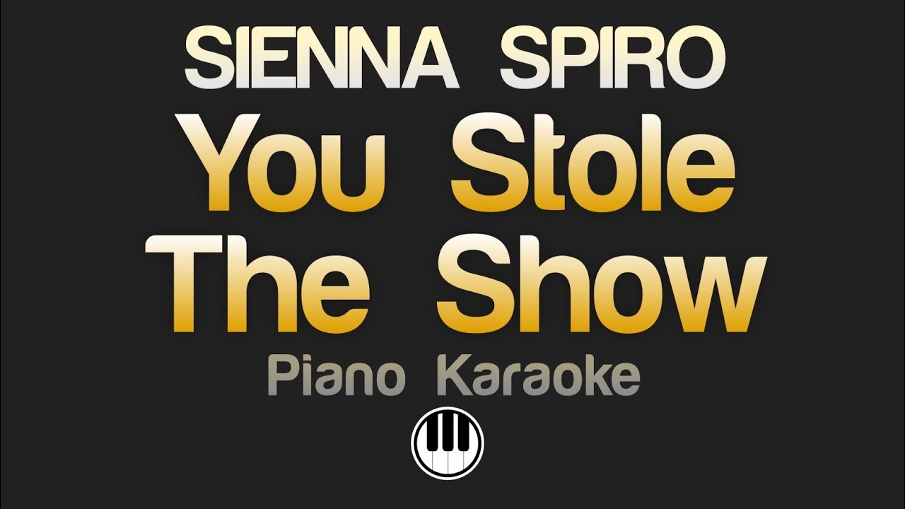 SIENNA SPIRO - You Stole The Show (Karaoke) Male Key