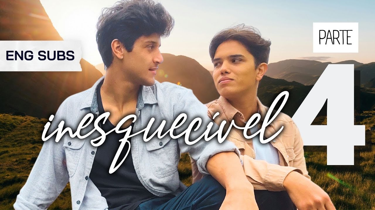 série INESQUECÍVEL EP 04 | ENG SUBS - BL: Boys Love