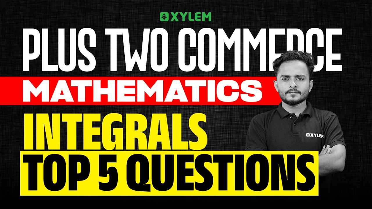 Plus Two Commerce - Maths | Integrals Top 5 Questions‼️ | Xylem Plus Two Commerce