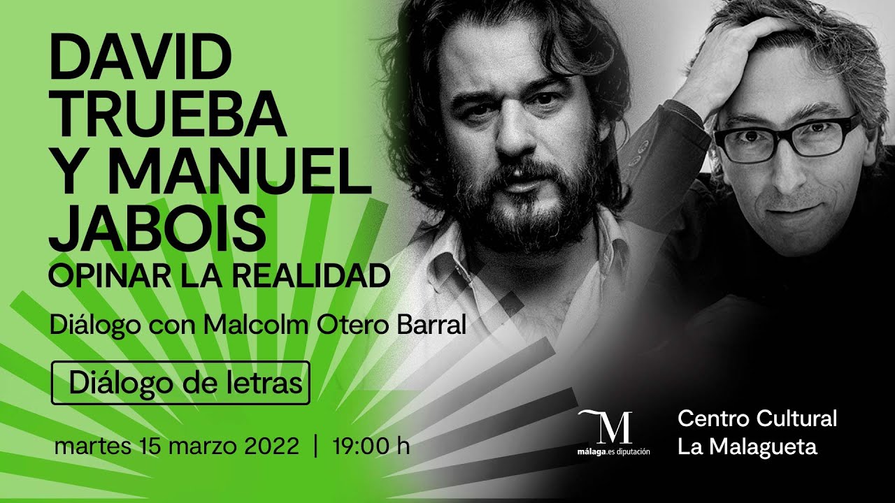 Opinar la realidad. Con David Trueba y Manuel Jabois