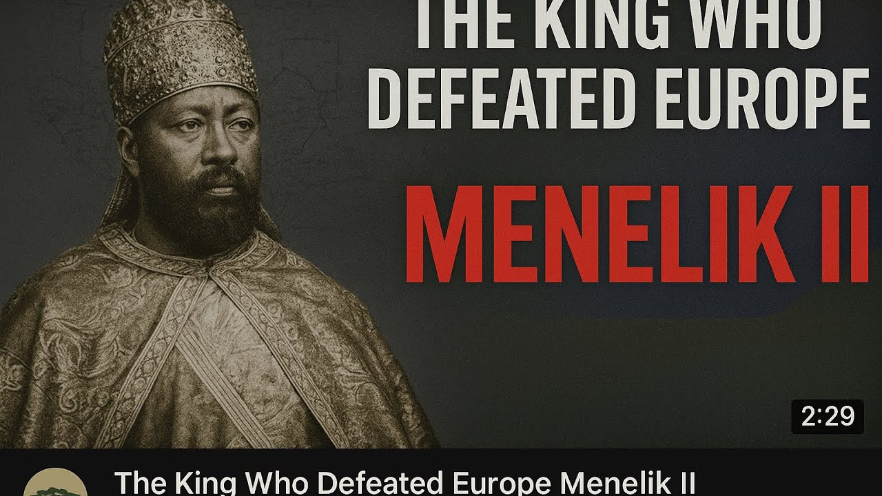 Menelik II: The African King Who Defeated Europe