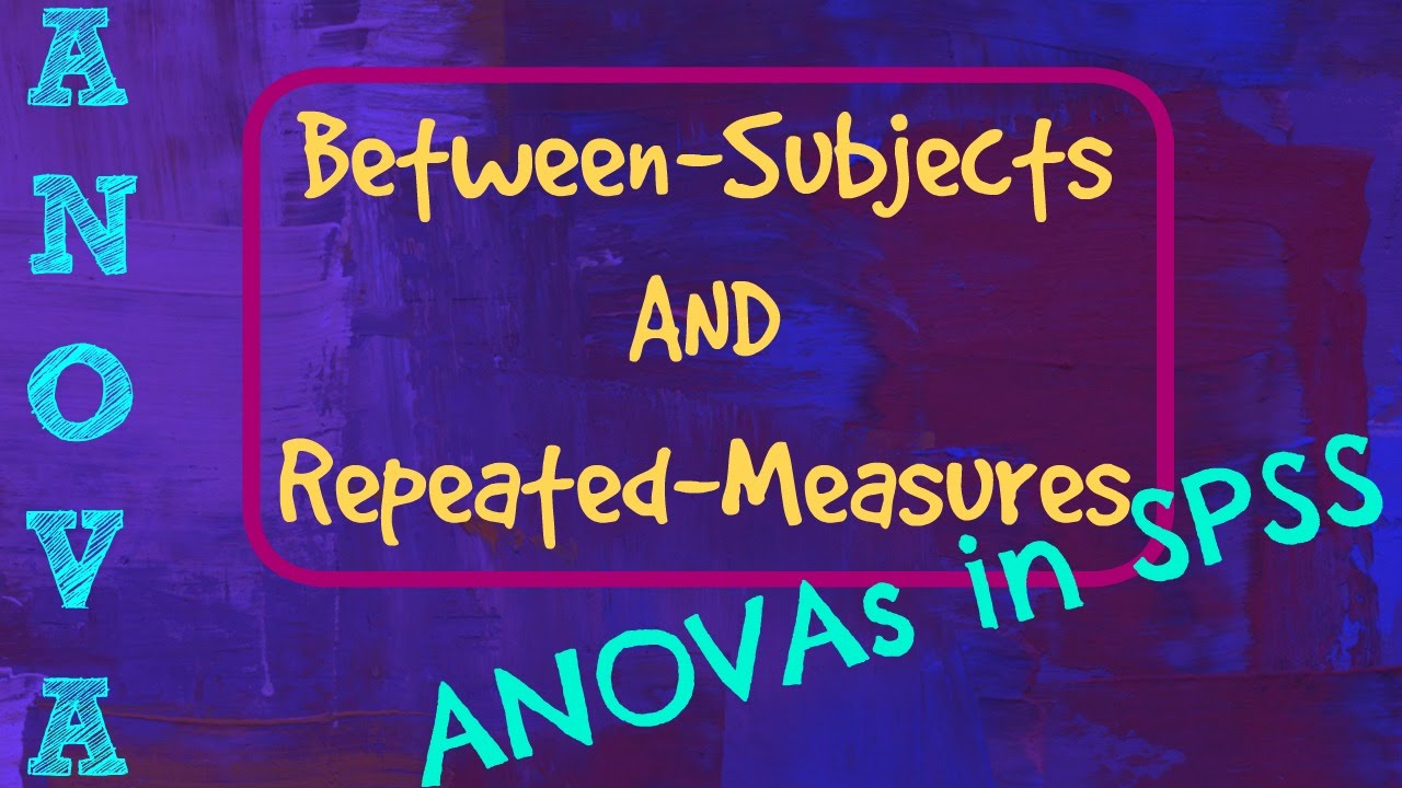 Between Subjects and Repeated Measures ANOVA in SPSS