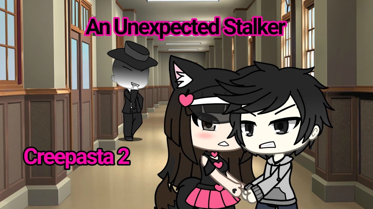 An Unexpected Stalker / Creepypasta / part 2 / Gacha Life / Yan . Exe