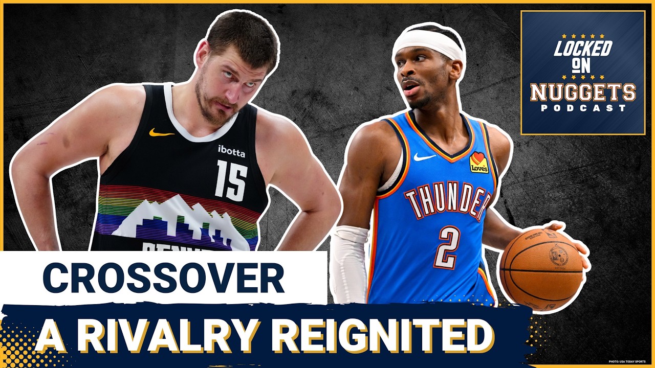 HUGE GAME: Why Nuggets-Thunder is Best Rivalry in the NBA