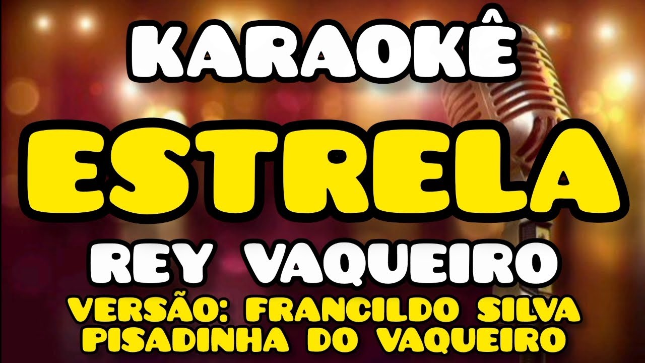 KARAOKÊ (ESTRELA) REY VAQUEIRO VERSÃO FRANCILDO SILVA PISADINHA DO VAQUEIRO MÚSICA NOVA 