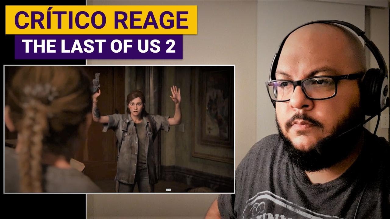 THE LAST OF US 2 - Crítico Reage | Parte 1