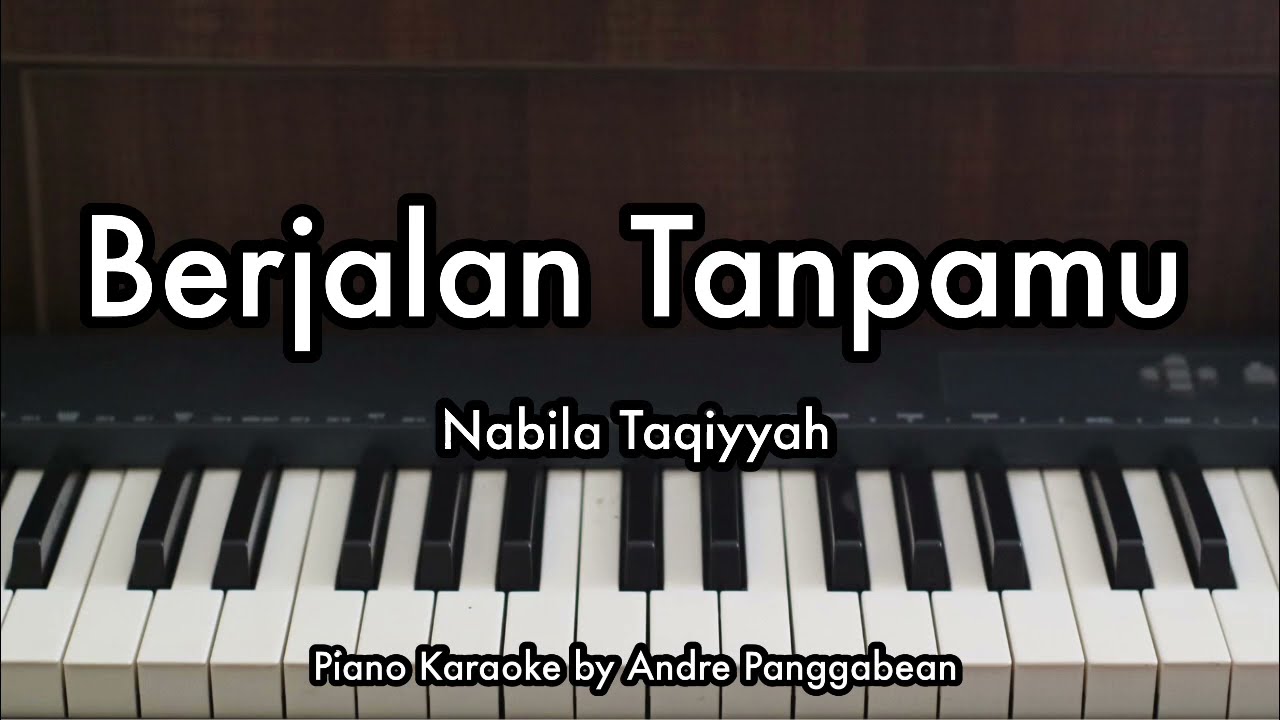 Berjalan Tanpamu - Nabila Taqiyyah | Piano Karaoke by Andre Panggabean