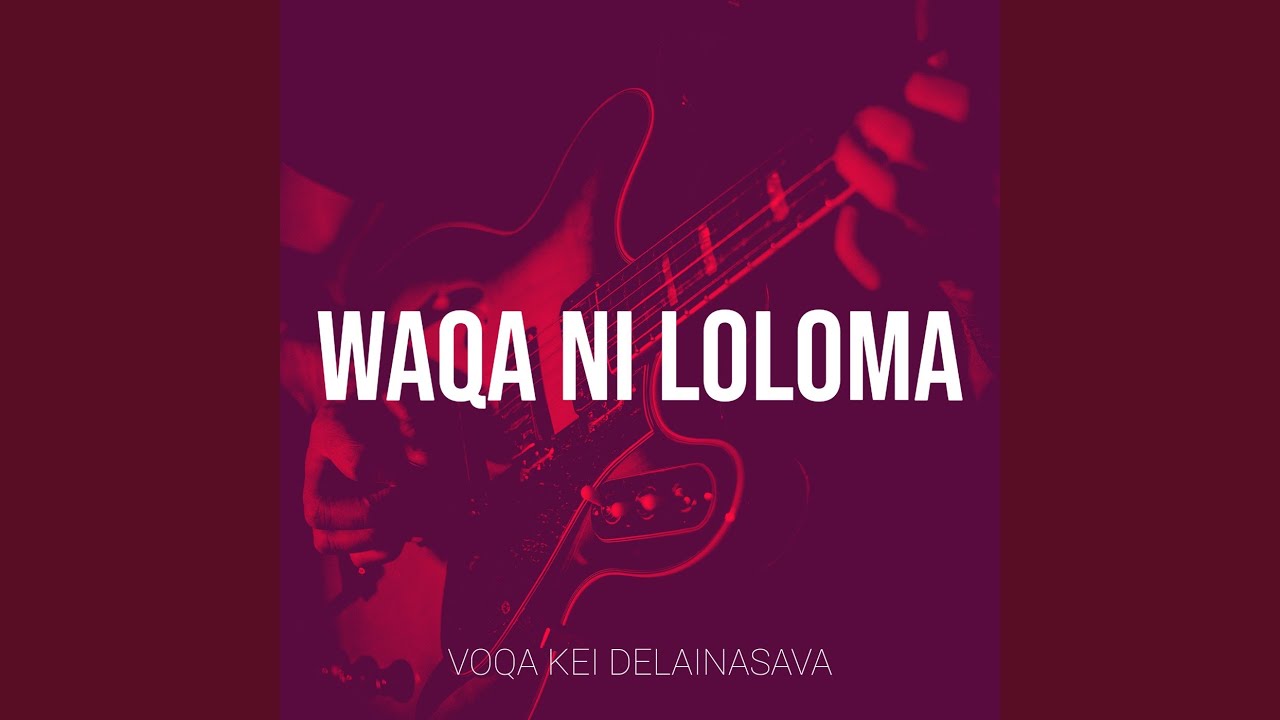 Waqa Ni Loloma