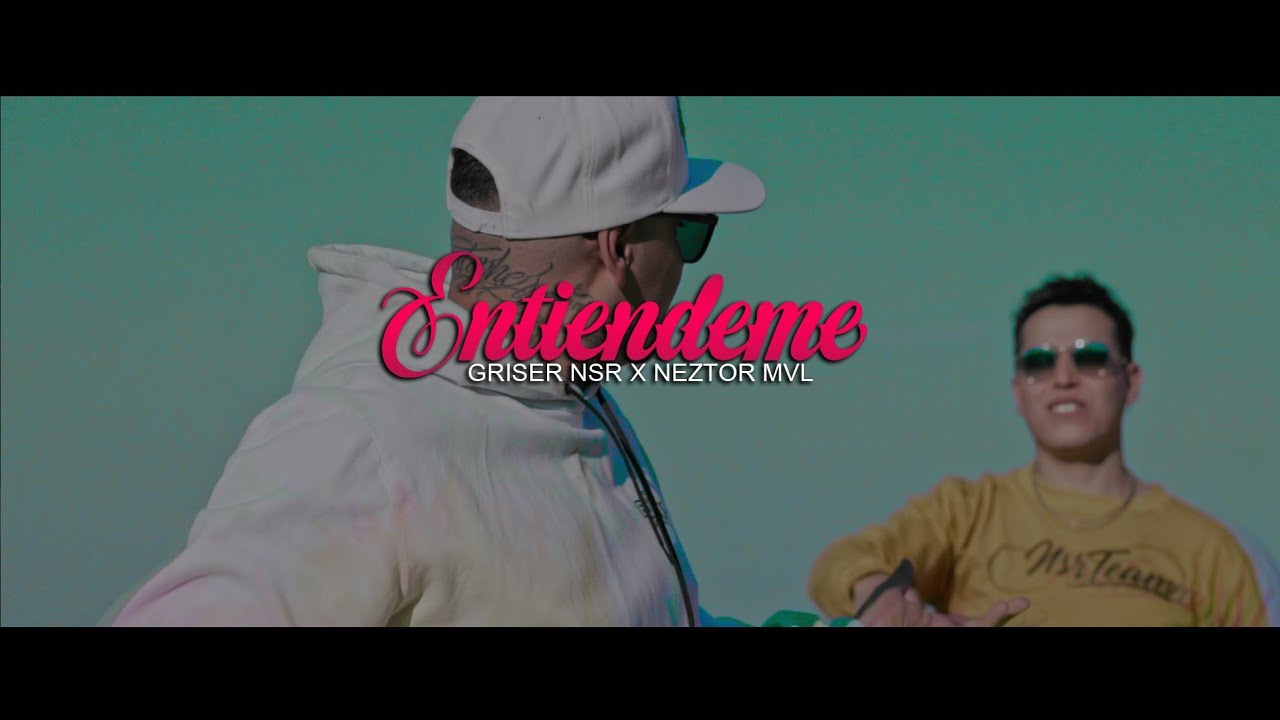 Griser Nsr - ENTIENDEME Feat. @OFICIALNEZTORMVL (Video Oficial)