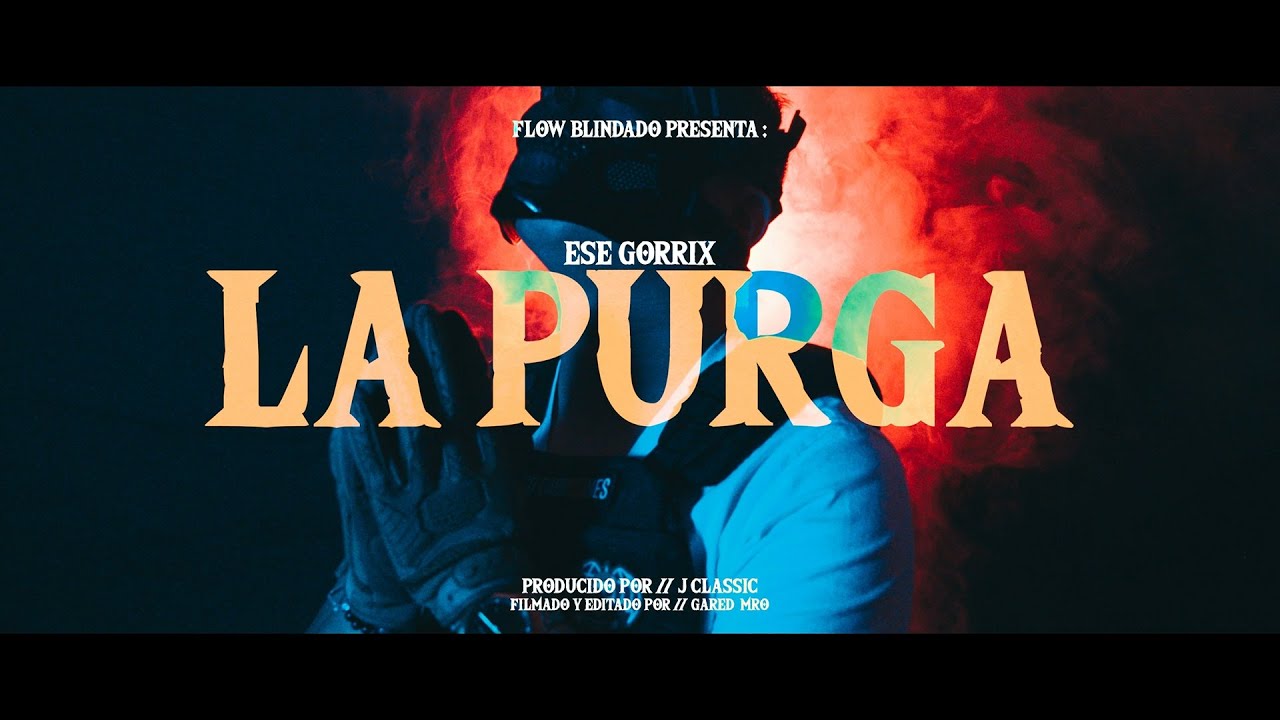 Ese Gorrix - La Purga (Video Oficial)