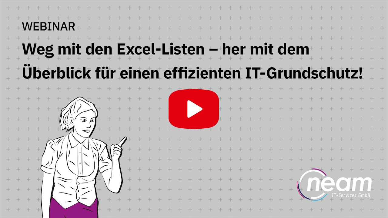 Webinar: Weg mit den Excel Listen – her mit dem Überblick für einen effizienten IT Grundschutz!