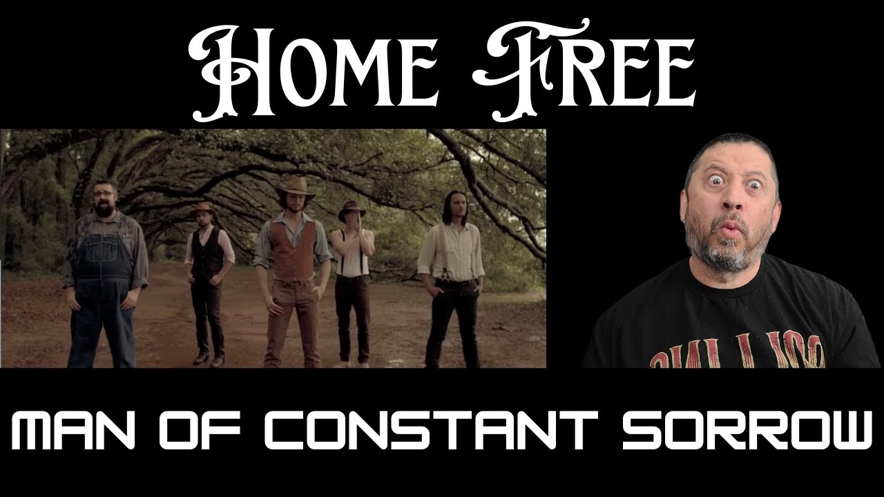 First Time Reaction Video - Home Free - Man Of Constant Sorrow | Official Video