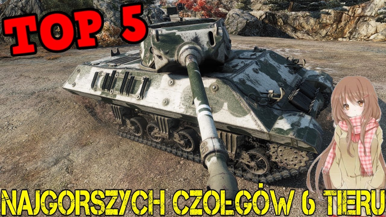 TOP 5 NAJGORSZYCH CZOŁG&Oacute;W 6 TIERU
