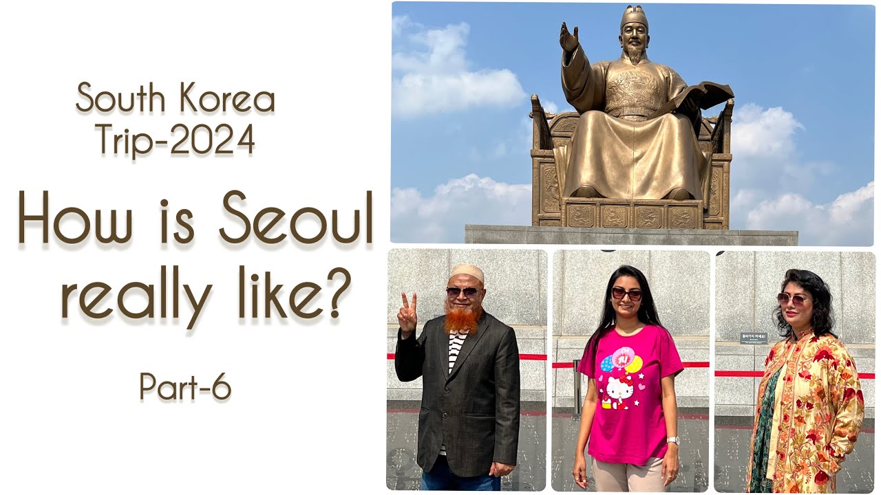 How is Seoul really like? || South Korea trip-2024 || Part-6