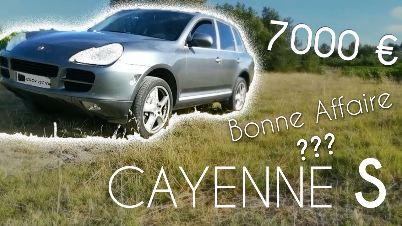 J'ai achet&eacute; un Cayenne S V8 4.5l de 340 CV &agrave; 7000&euro; !!!