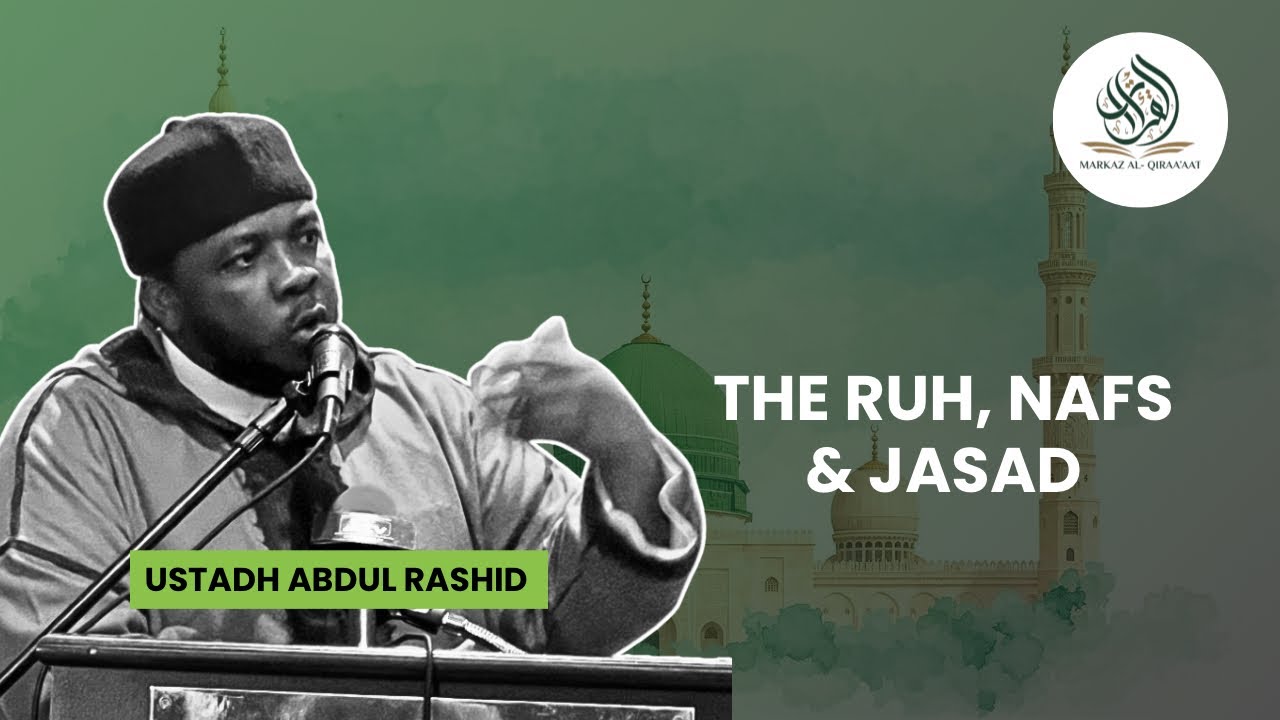 THE RUH, NAFS & JASAD || BY USTADH ABDUL RASHID