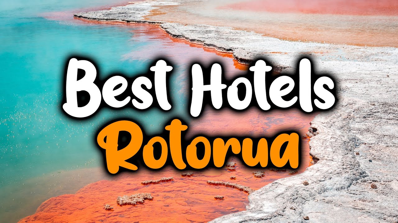 Best Hotels In Rotorua - For Families, Couples, Work Trips, Luxury & Budget