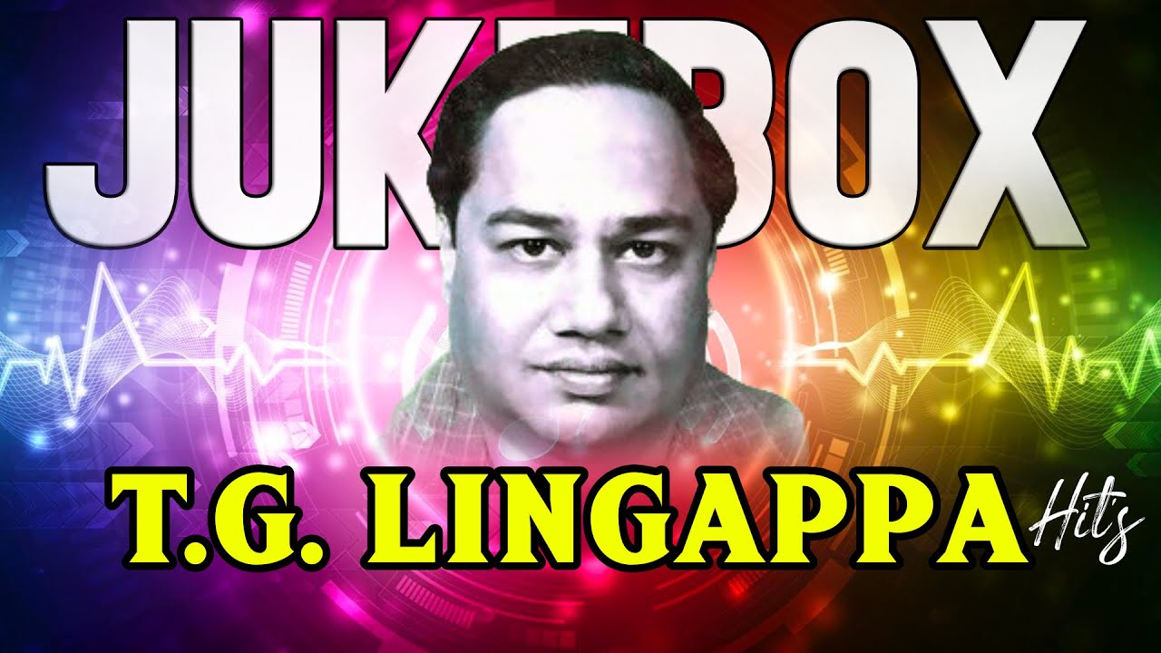 Unforgettable gems of T.G. Lingappa Tamil Songs..! | T.G. Lingappa Hits Tamil | Video Jukebox