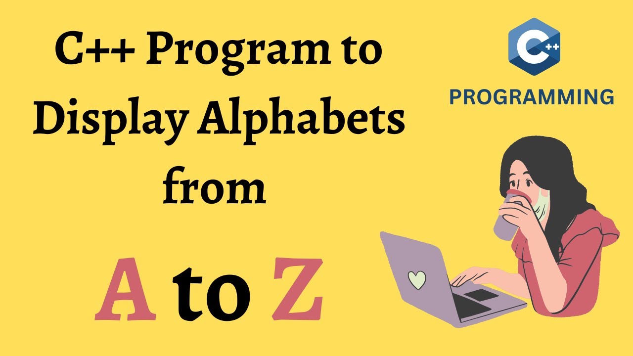 C++ Program to Display English Alphabets from  A-Z