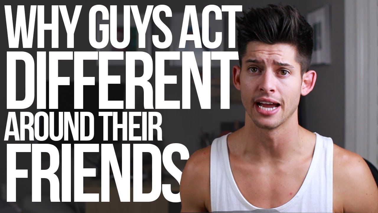 Why GUYS act different around their FRIENDS! - #DearHunter
