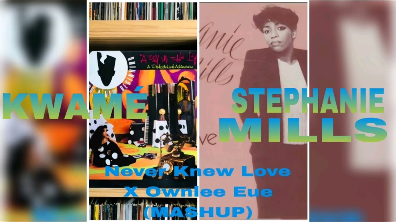 Never Knew Love X Ownlee Eue, Full Mix | Stephanie Mills & Kwamé | #rnb #music #dj #hiphop #Remix 