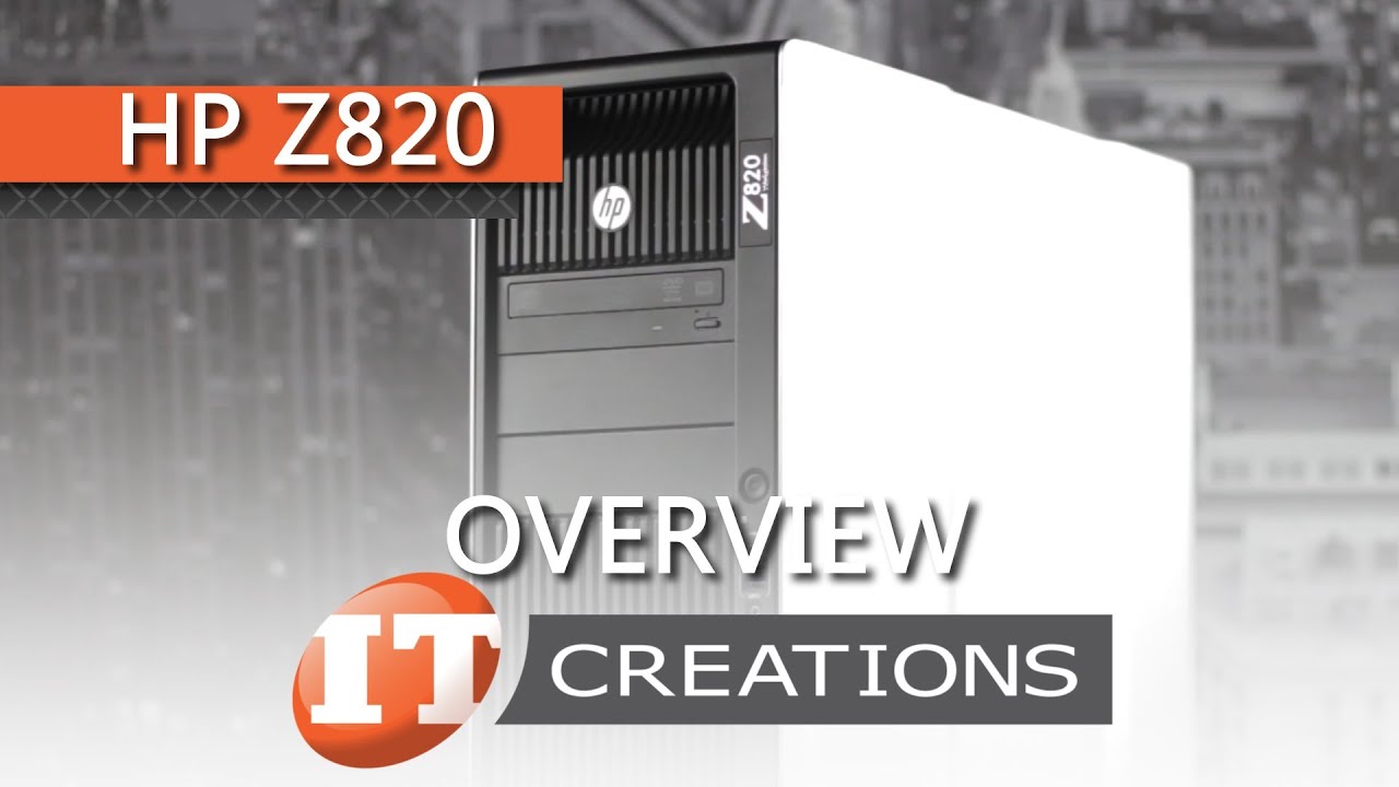 HP Z820 Workstation Overview ( IT Creations, Inc )