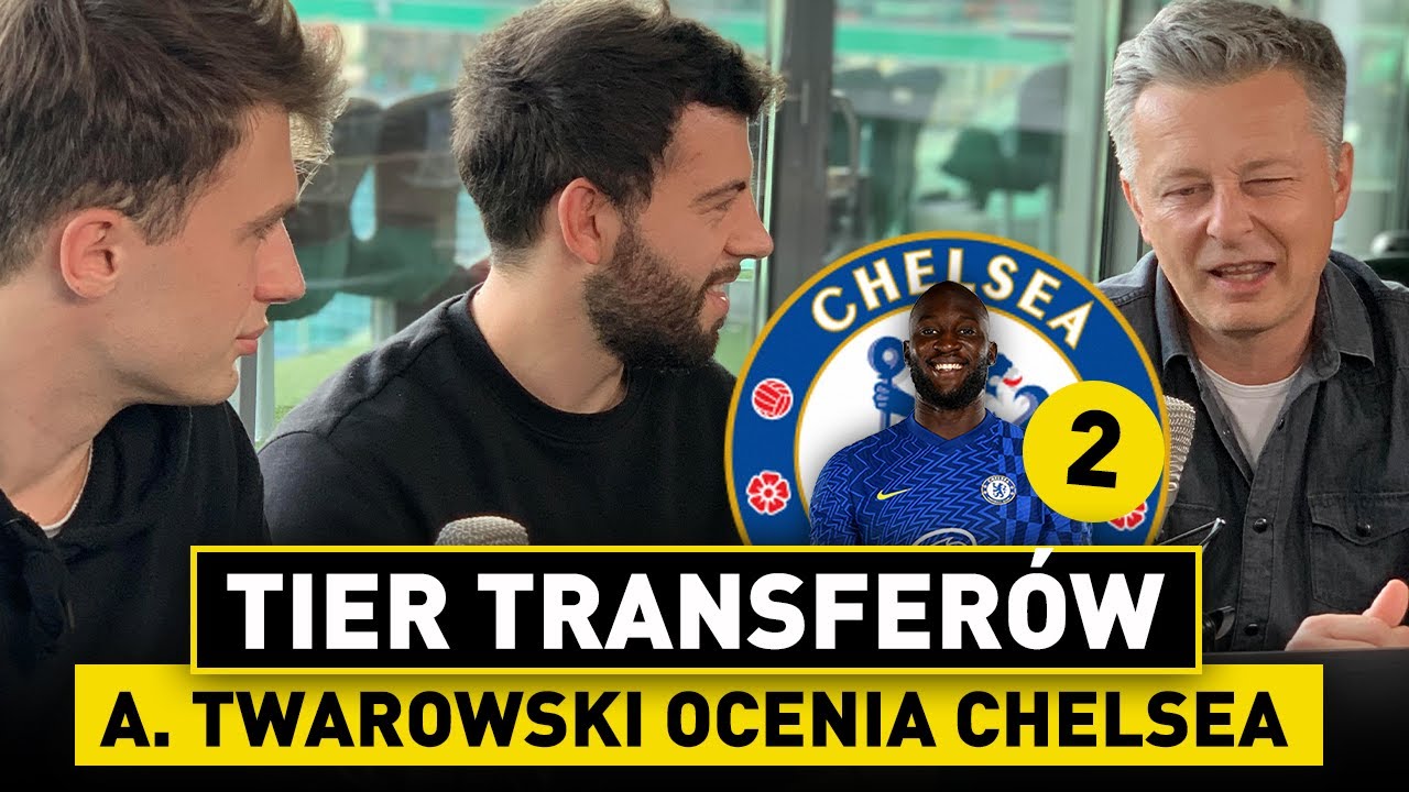 A. Twarowski i TIER TRANSEROWY CHELSEA! Oceniamy TRANSFERY