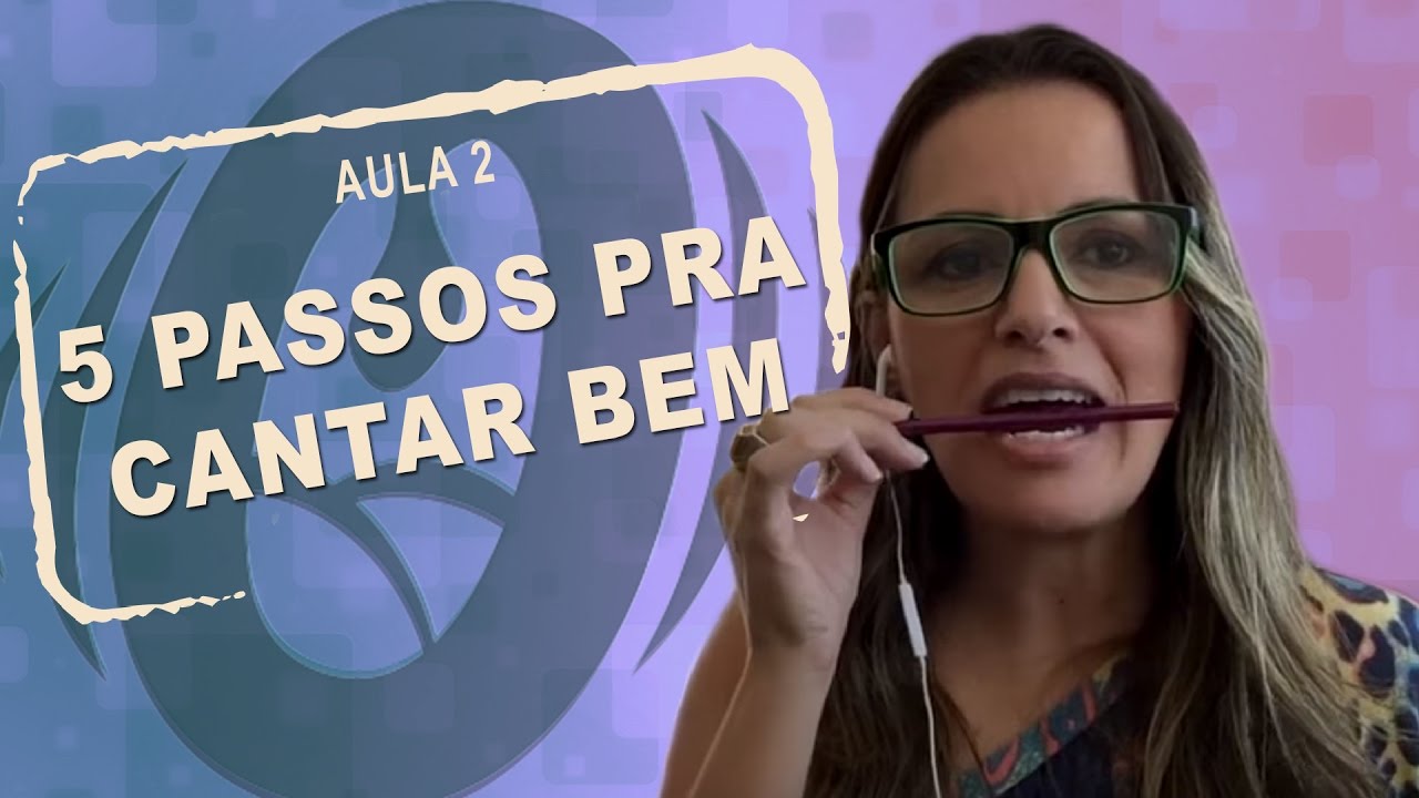 Aula de canto - 5 PASSOS PRA CANTAR BEM - aula 2